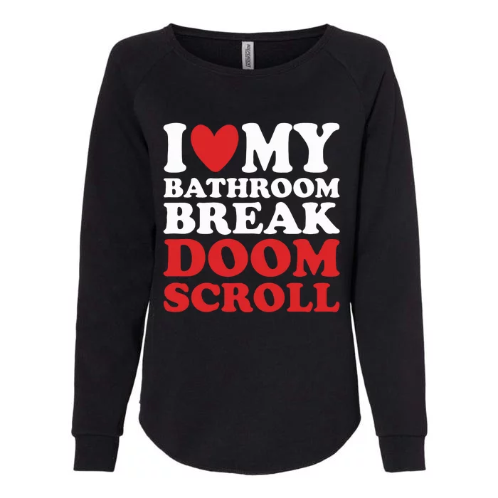 I Heart My Bathroom Break Doom Scroll Womens California Wash Sweatshirt