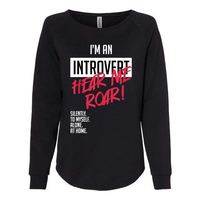 Introvert Hear Me Roar Silently Introverted Womens California Wash Sweatshirt