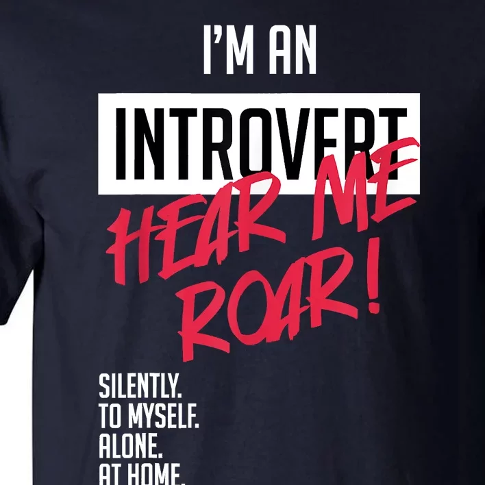 Introvert Hear Me Roar Silently Introverted Tall T-Shirt