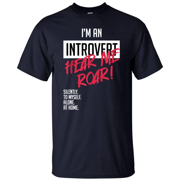 Introvert Hear Me Roar Silently Introverted Tall T-Shirt