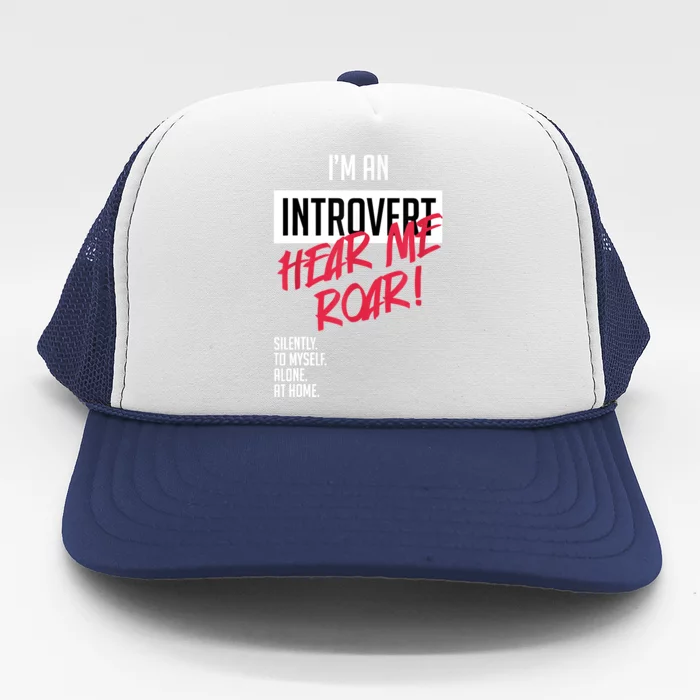 Introvert Hear Me Roar Silently Introverted Trucker Hat