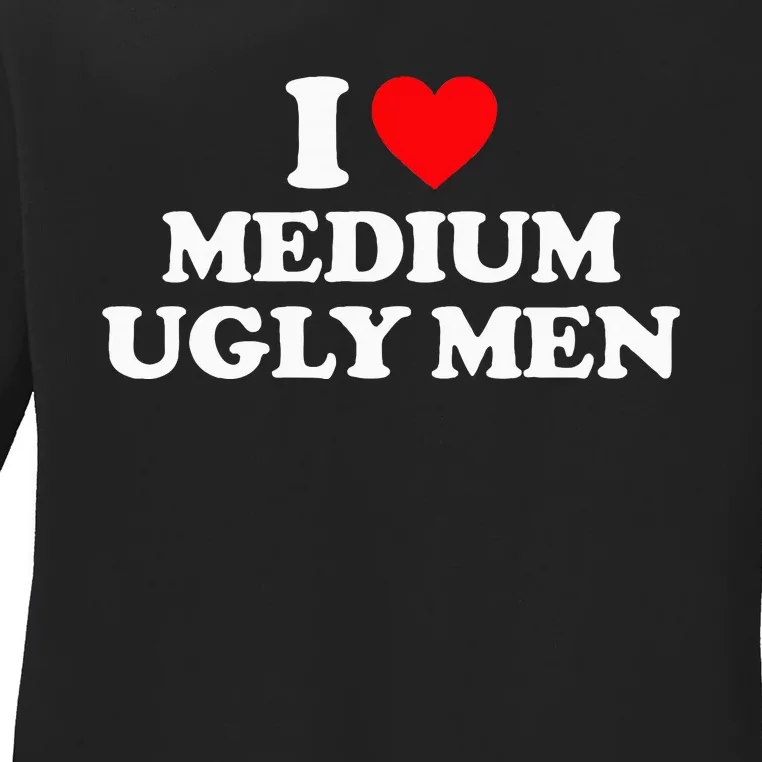 I Heart Medium Ugly Ladies Long Sleeve Shirt