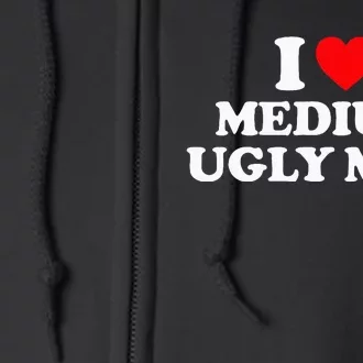 I Heart Medium Ugly Full Zip Hoodie