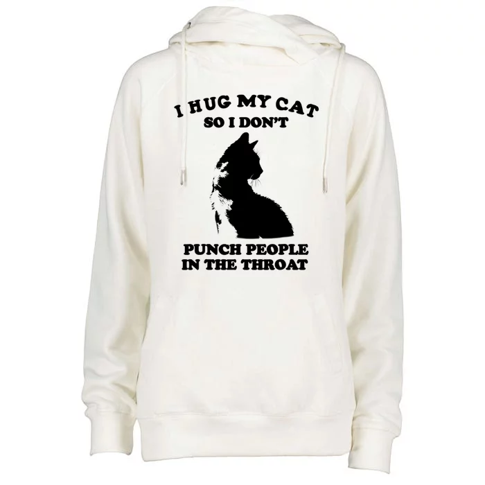 I Hug My Cat So I Dont Punch People In The Throat Funny Cat Loves Womens Funnel Neck Pullover Hood