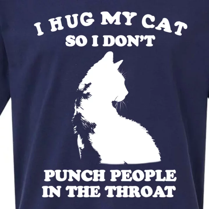 I Hug My Cat So I Dont Punch People In The Throat Funny Cat Loves Sueded Cloud Jersey T-Shirt