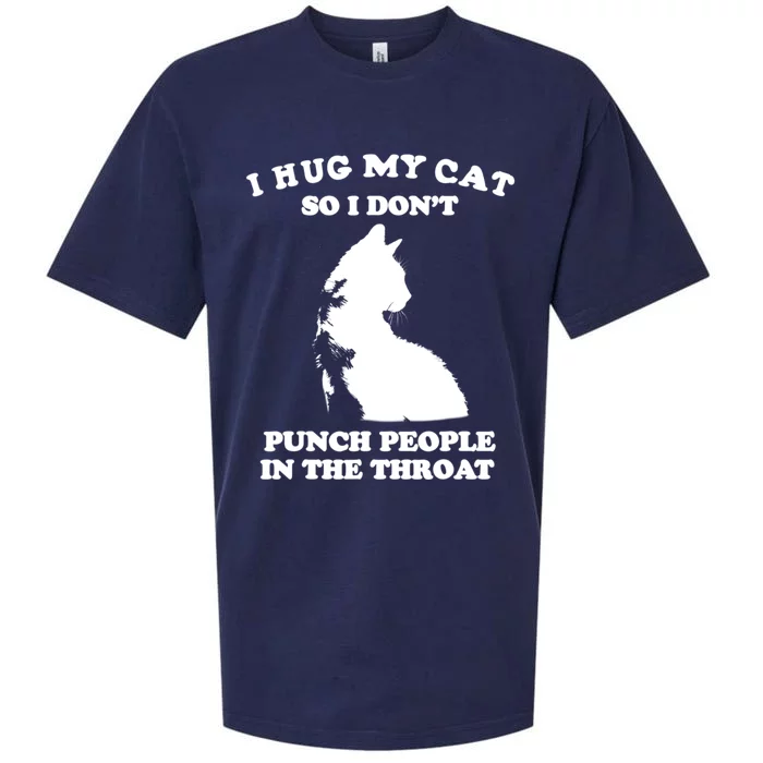 I Hug My Cat So I Dont Punch People In The Throat Funny Cat Loves Sueded Cloud Jersey T-Shirt