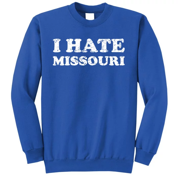 I Hate Missouri Gift Sweatshirt