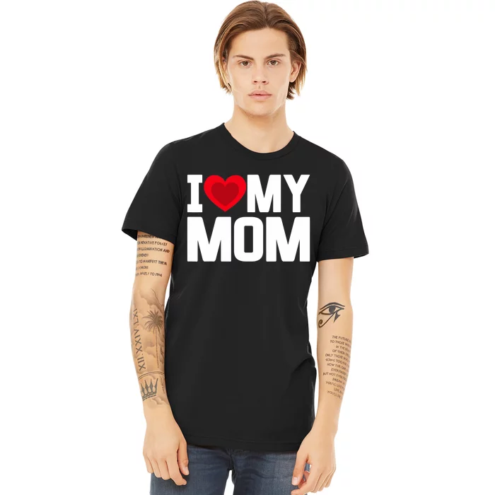 I Heart My Mom Love My Mom Happy Mother's Day Family Outfit Premium T-Shirt