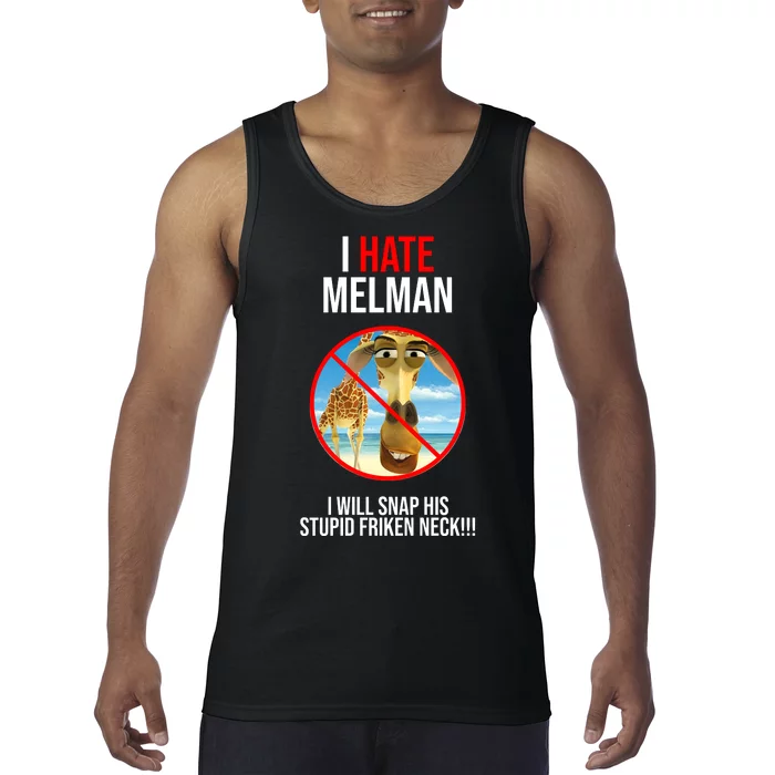 I Hate Melman I Will Snap His Stupid Frinken Neck! Tank Top