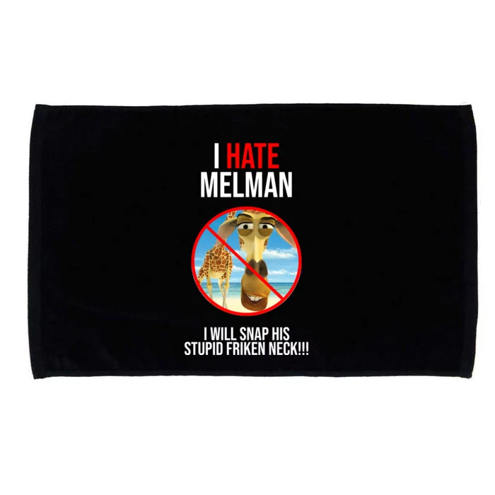 I Hate Melman I Will Snap His Stupid Frinken Neck! Microfiber Hand Towel