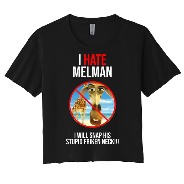 I Hate Melman I Will Snap His Stupid Frinken Neck! Women's Crop Top Tee