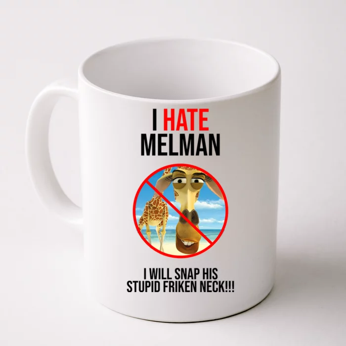 I Hate Melman I Will Snap His Stupid Frinken Neck! Front & Back Coffee Mug