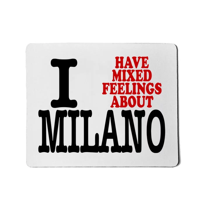 I Have Mixed Feelings About Milano Mousepad