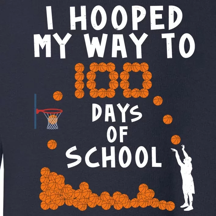 I Hooped My Way 100 Days Of School Basketball Toddler Sweatshirt