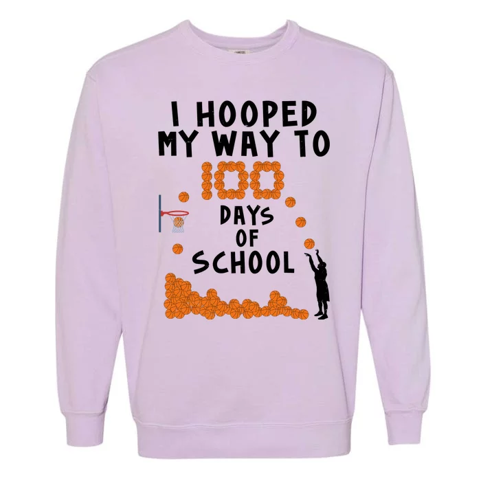 I Hooped My Way 100 Days Of School Basketball Garment-Dyed Sweatshirt