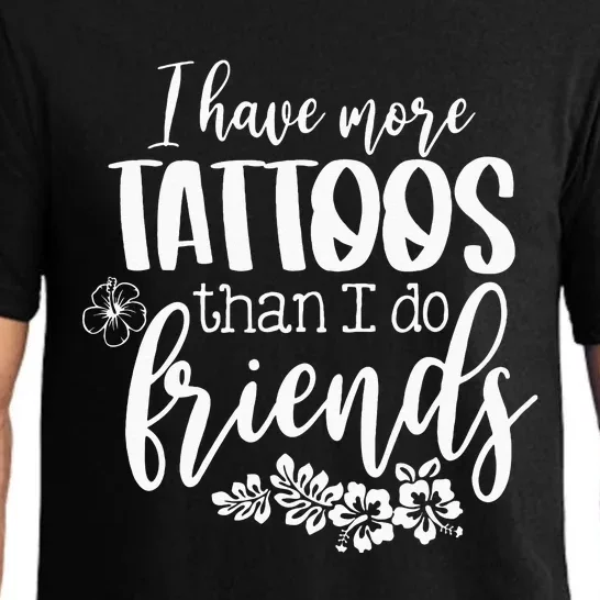 I Have More Tattoos Than I Do Friends Funny Tattoo Lover Pajama Set