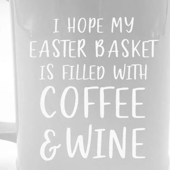 I Hope My Easter Basket Funny Coffee Wine Gift Front & Back Beer Stein