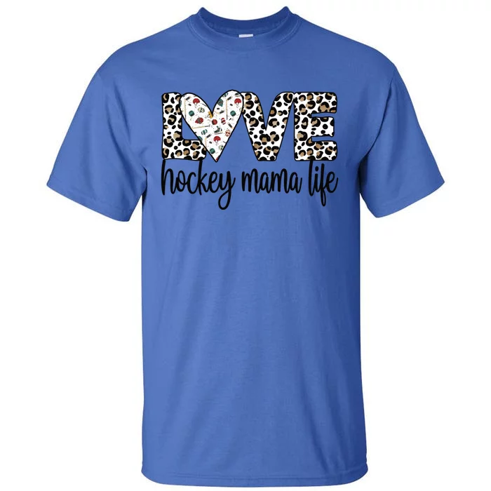 Ice Hockey Mama Life Mom Of An Ice Hockey Player Gift Tall T-Shirt