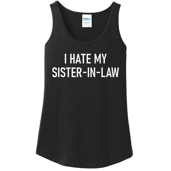 I Hate My Sister In Law Funny Jokes Sarcastic Ladies Essential Tank