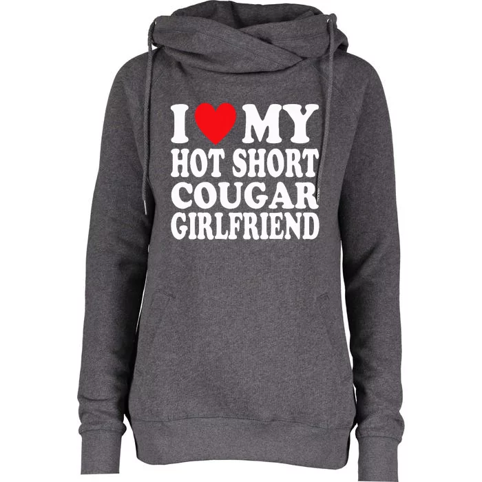 I Heart My Hot Short Cougar Girlfriend Womens Funnel Neck Pullover Hood