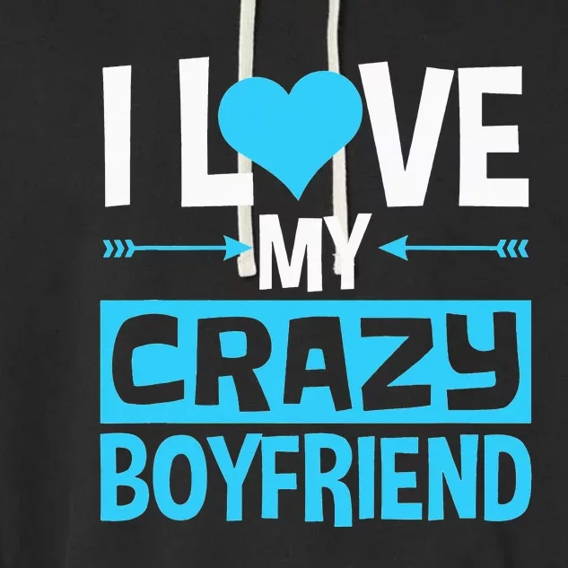 I Heart My Crazy Boyfriend Funny Valentine's Day Garment-Dyed Fleece Hoodie