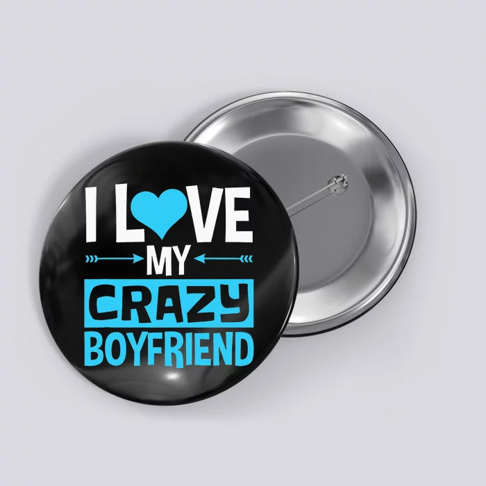 I Heart My Crazy Boyfriend Funny Valentine's Day Button