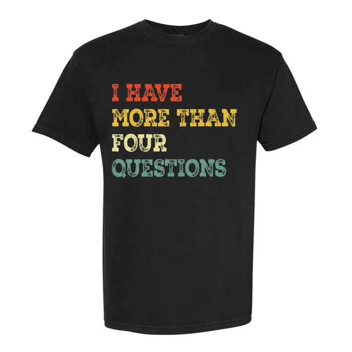 I Have More Than Four Questions Funny Happy Passover Gift Garment-Dyed Heavyweight T-Shirt