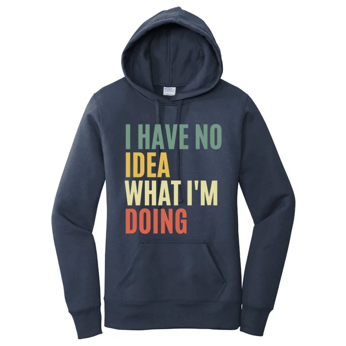 I Have No Idea What IM Doing Women's Pullover Hoodie