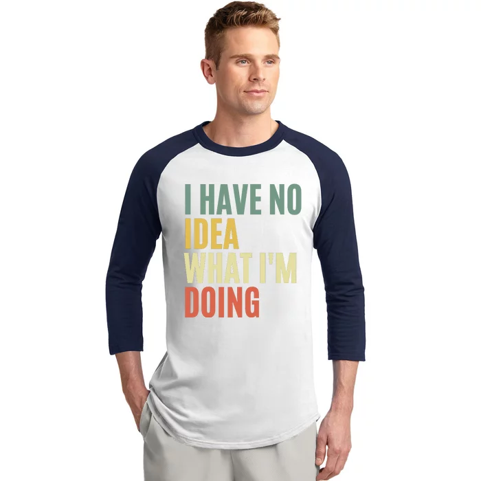 I Have No Idea What IM Doing Baseball Sleeve Shirt