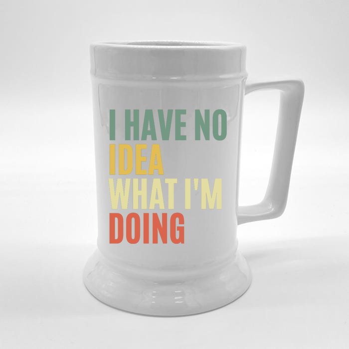 I Have No Idea What IM Doing Front & Back Beer Stein