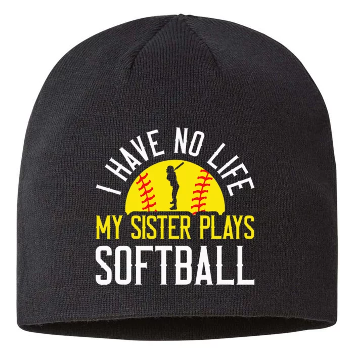 I Have No Life My Sister Plays Softball 8 1/2in Sustainable Knit Beanie