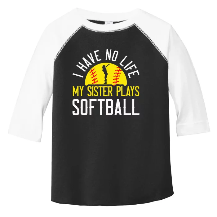 I Have No Life My Sister Plays Softball Toddler Fine Jersey T-Shirt