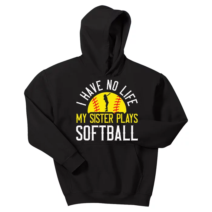 I Have No Life My Sister Plays Softball Kids Hoodie