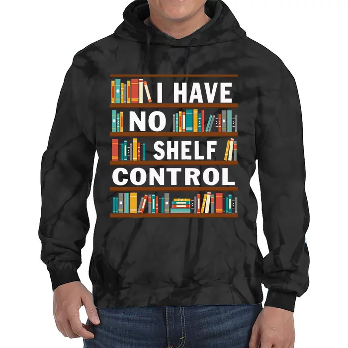 I Have No Shelf Control Funny Library Reading Lovers Tie Dye Hoodie