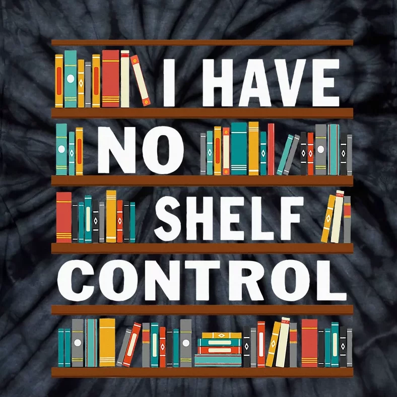 I Have No Shelf Control Funny Library Reading Lovers Tie-Dye T-Shirt