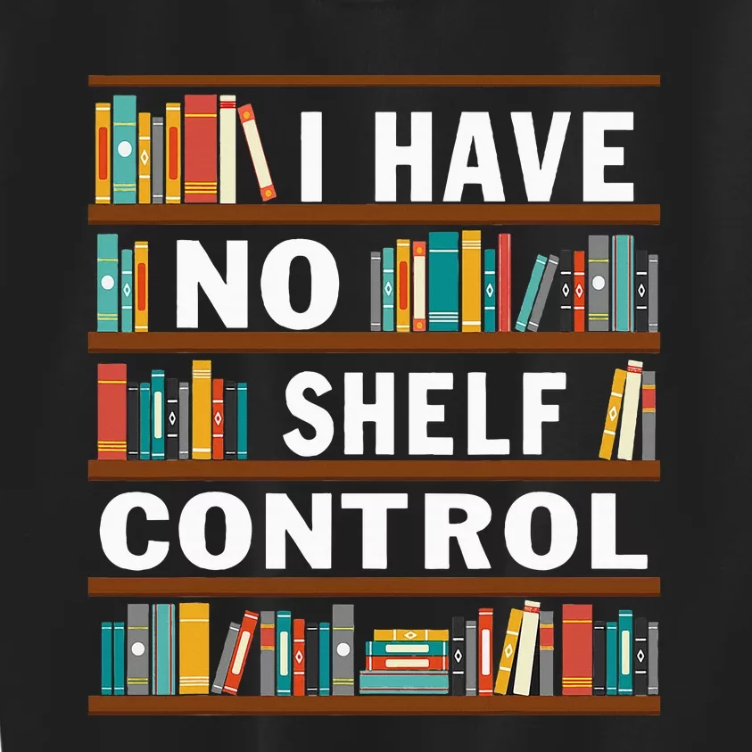 I Have No Shelf Control Funny Library Reading Lovers Kids Sweatshirt