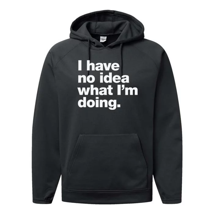 I Have No Idea What Im Doing Performance Fleece Hoodie