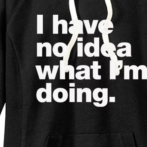 I Have No Idea What Im Doing Women's Fleece Hoodie