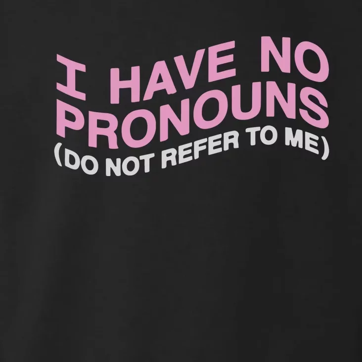 I Have No Pronouns Do Not Refer To Me Toddler Hoodie