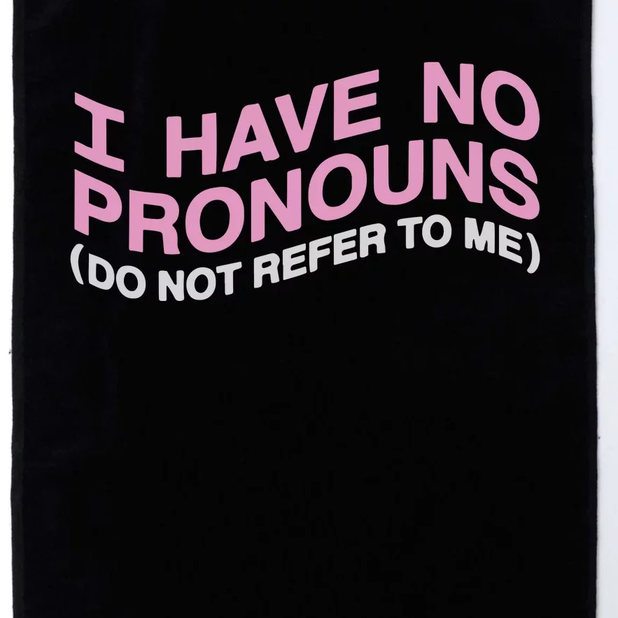 I Have No Pronouns Do Not Refer To Me Platinum Collection Golf Towel