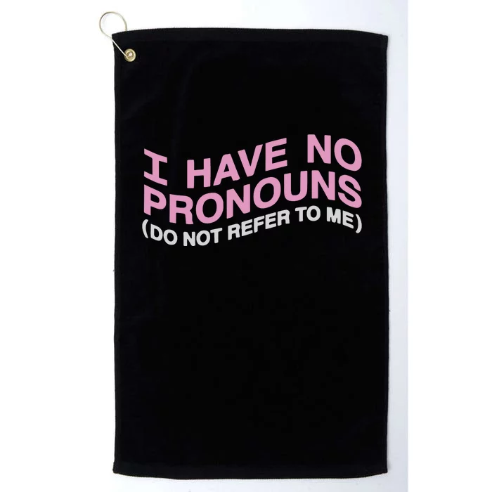 I Have No Pronouns Do Not Refer To Me Platinum Collection Golf Towel