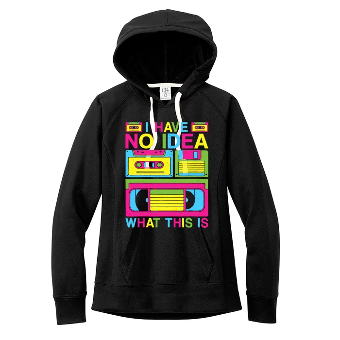 I Have No Idea What This Is 80s 90s Outfit Women's Fleece Hoodie