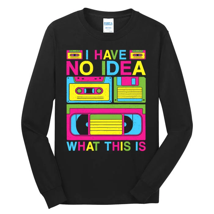 I Have No Idea What This Is 80s 90s Outfit Tall Long Sleeve T-Shirt