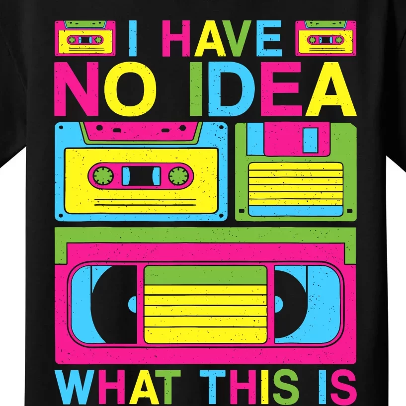 I Have No Idea What This Is 80s 90s Outfit Kids T-Shirt