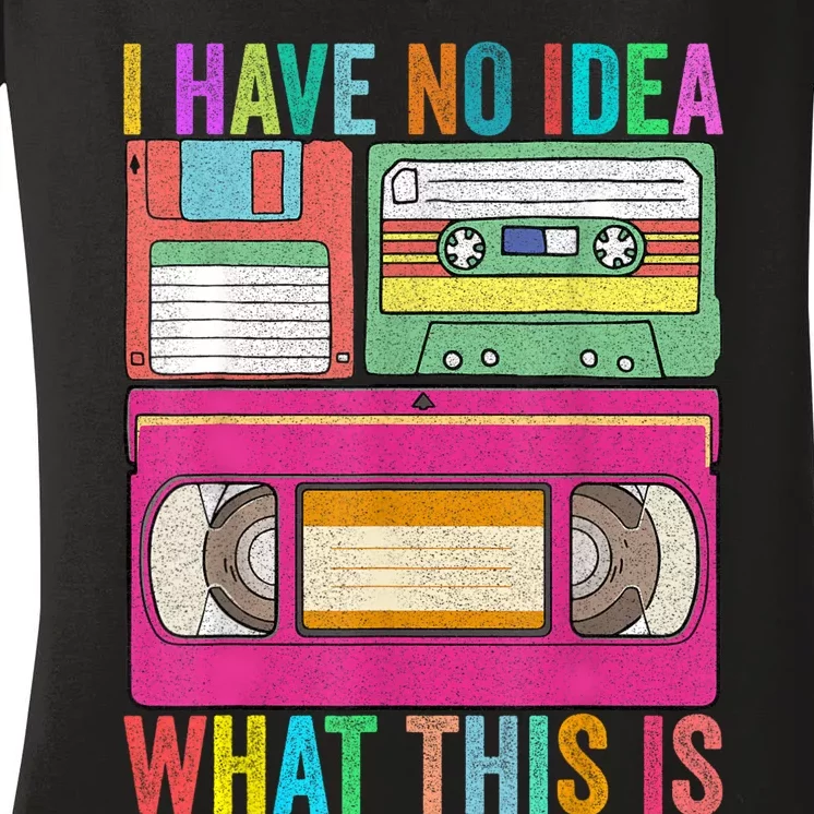 I Have No Idea What This Is 70s 80s 90s Outfit Women's V-Neck T-Shirt