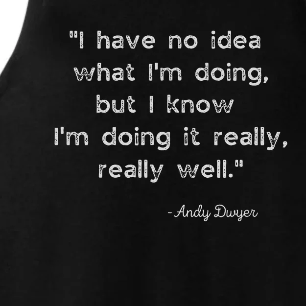 I Have No Idea What IM Doing Andy Dwyer Ladies Tri-Blend Wicking Tank