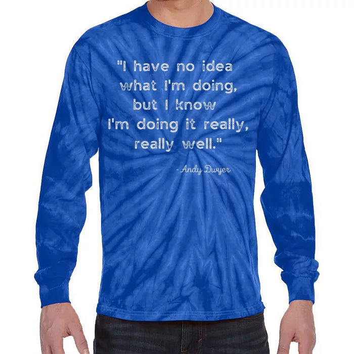 I Have No Idea What IM Doing Andy Dwyer Tie-Dye Long Sleeve Shirt