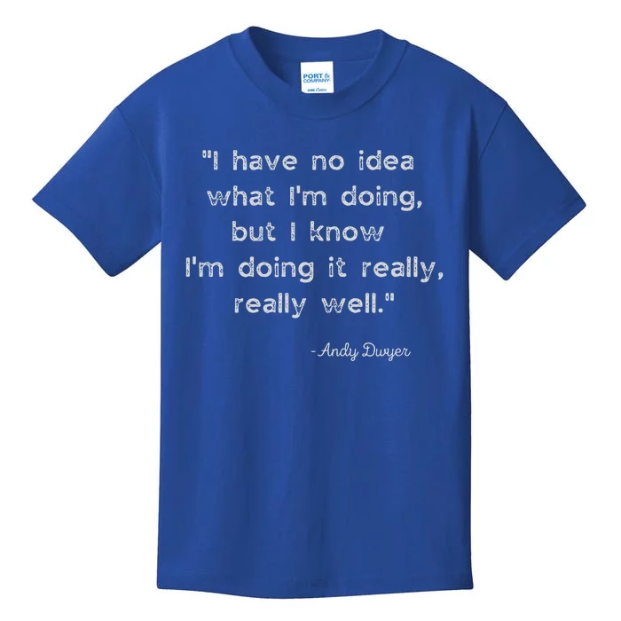 I Have No Idea What IM Doing Andy Dwyer Kids T-Shirt