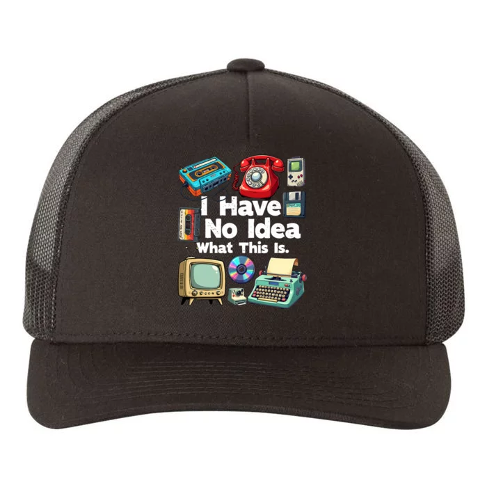 I Have No Idea What This Is 80s Bro 1980s Fashion 80 Party Yupoong Adult 5-Panel Trucker Hat