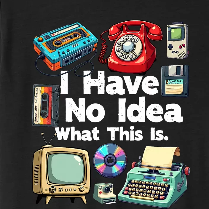 I Have No Idea What This Is 80s Bro 1980s Fashion 80 Party ChromaSoft Performance T-Shirt